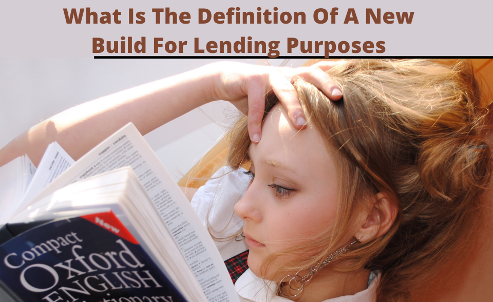 What Is The Definition Of A New Build For Lending Purposes